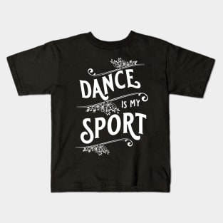 Dance Is My Sport Kids T-Shirt